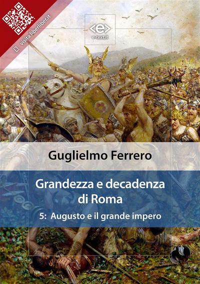 Grandezza e decadenza di Roma. Vol. 5: Augusto e il grande impero