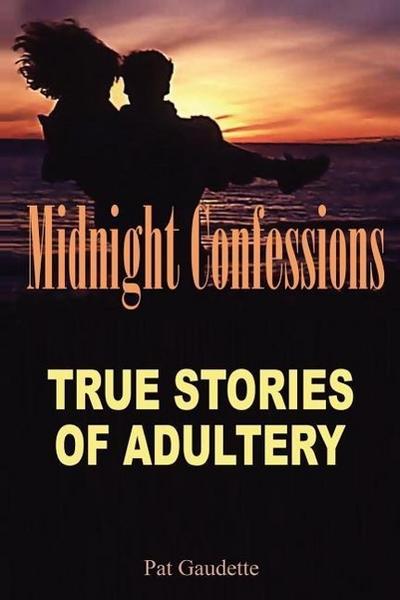 Midnight Confessions: True Stories of Adultery