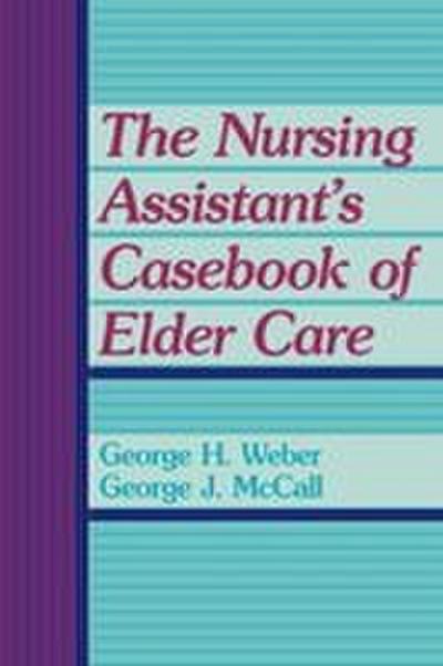 The Nursing Assistant’s Casebook of Elder Care