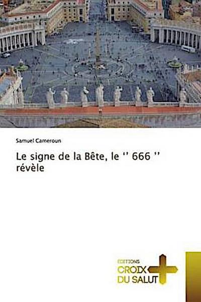 Le signe de la Bête, le ’’ 666 ’’ révèle