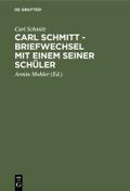 Carl Schmitt - Briefwechsel mit einem seiner Schül