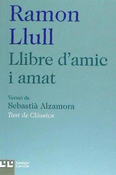 Ramón Llull - Beato -, B: Llibre d’amic i amat