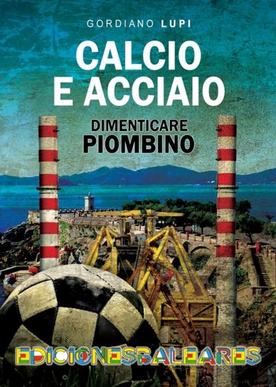 Calcio e acciaio, dimenticare Piombino