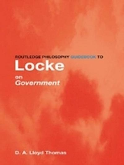 Routledge Philosophy GuideBook to Locke on Government