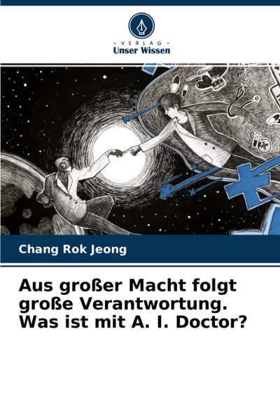 Aus großer Macht folgt große Verantwortung. Was ist mit A. I. Doctor?