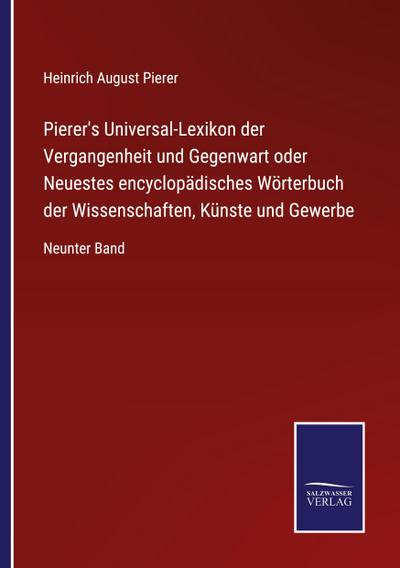 Pierer’s Universal-Lexikon der Vergangenheit und Gegenwart oder Neuestes encyclopädisches Wörterbuch der Wissenschaften, Künste und Gewerbe