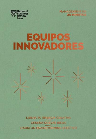 Equipos Innovadores. Serie Management En 20 Minutos (Innovative Teams Spanish Edition)
