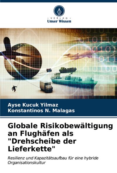 Globale Risikobewältigung an Flughäfen als "Drehscheibe der Lieferkette"