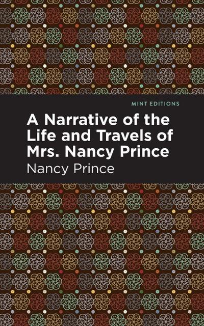 A Narrative of the Life and Travels of Mrs. Nancy Prince