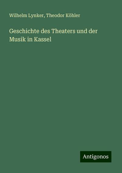 Geschichte des Theaters und der Musik in Kassel