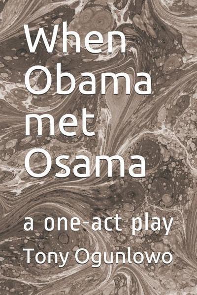 When Obama Met Osama: A One-Act Play