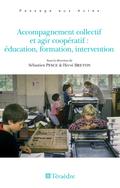 Accompagnement collectif et agir cooperatif : education, formation, intervention