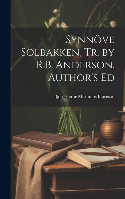 Synnöve Solbakken, Tr. by R.B. Anderson. Author’s Ed