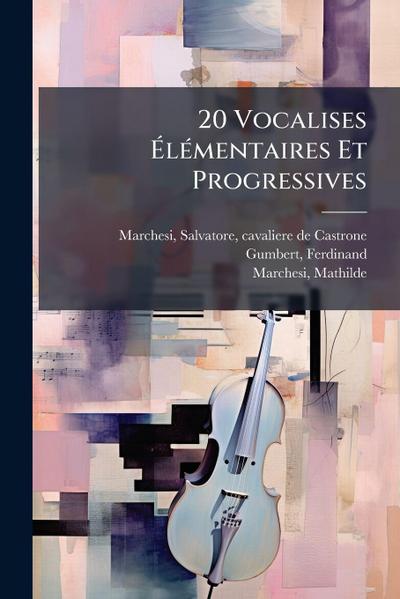 20 Vocalises Ã&#137;lÃ(c)mentaires Et Progressives