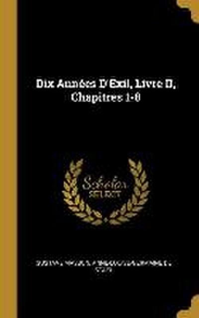 Dix Années D’Exil, Livre II, Chapitres 1-8