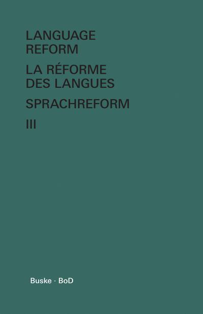 Language Reform - La réforme des langues - Sprachreform / Language Reform - La réforme des langues - Sprachreform Volume III