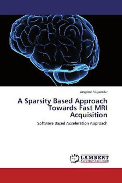 A Sparsity Based Approach Towards Fast MRI Acquisition