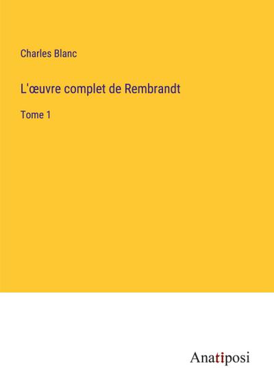 L’¿uvre complet de Rembrandt
