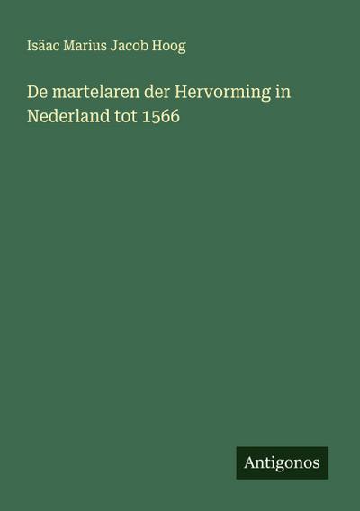 De martelaren der Hervorming in Nederland tot 1566