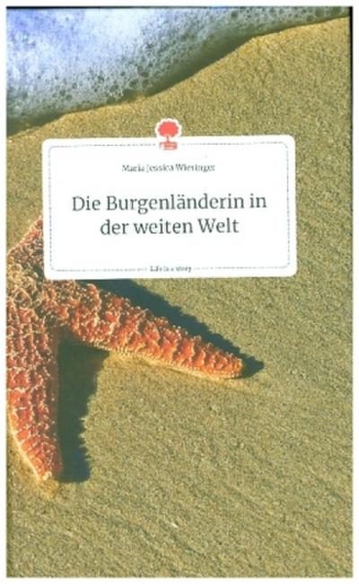 Die Burgenländerin in der weiten Welt. Life is a Story - story.one