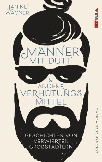 Wagner, J: Männer mit Dutt und andere Verhütungsmittel