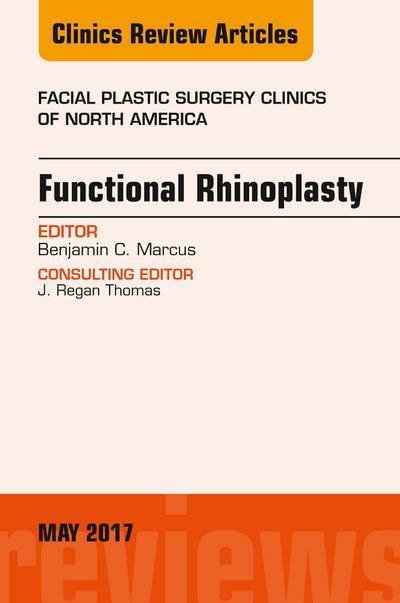 Functional Rhinoplasty, An Issue of Facial Plastic Surgery Clinics of North America