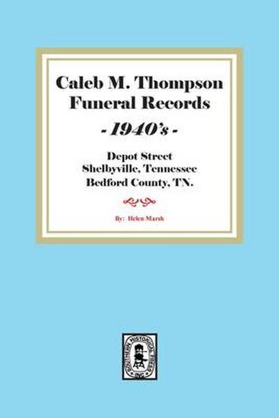 Caleb M. Thompson Funeral Records, 1940’s. Volume #3