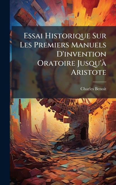 Essai Historique Sur Les Premiers Manuels D’invention Oratoire Jusqu’Ã Aristote