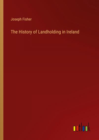 The History of Landholding in Ireland