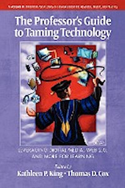 The Professor’s Guide to Taming Technology Leveraging Digital Media, Web 2.0