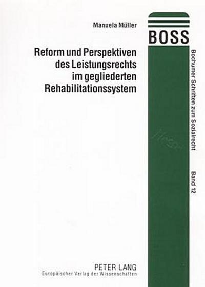 Reform und Perspektiven des Leistungsrechts im gegliederten Rehabilitationssystem
