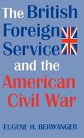 The British Foreign Service and the American Civil War