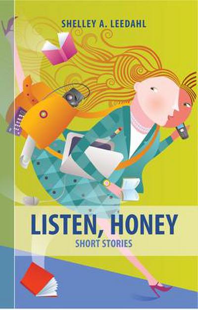 Listen, Honey: Short Stories