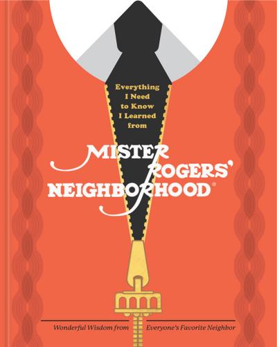 Everything I Need to Know I Learned from Mister Rogers’ Neighborhood