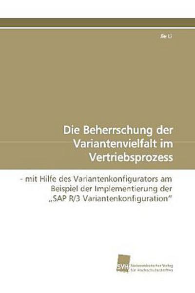 Die Beherrschung der Variantenvielfalt im Vertriebsprozess