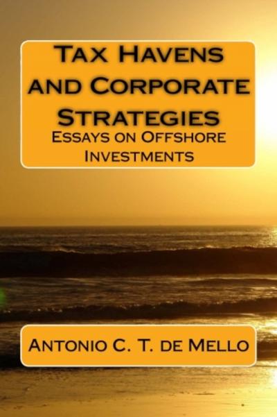 Tax Havens And Corporate Strategies - Essays On Offshore Investments