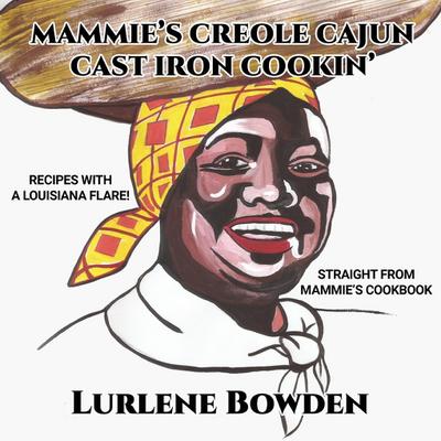 Mammie’s Creole Cajun Cast Iron Cookin’