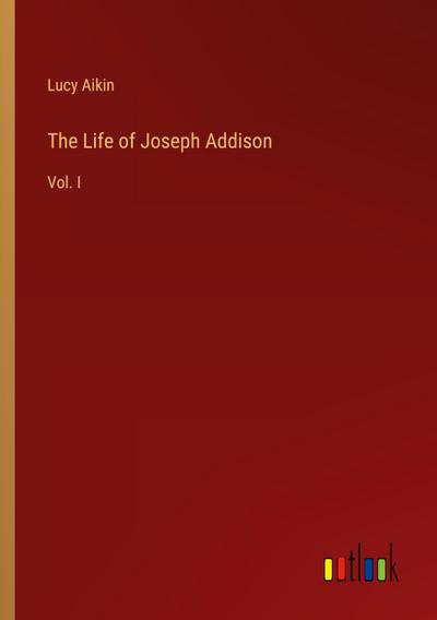 The Life of Joseph Addison