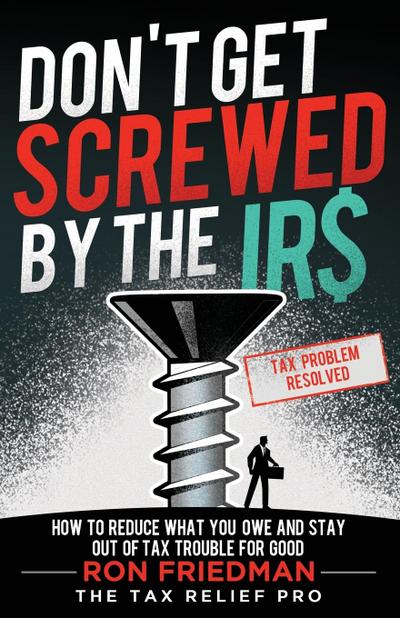 Don’t Get Screwed by the IRS