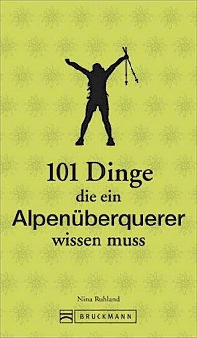 101 Dinge, die ein Alpenüberquerer wissen muss