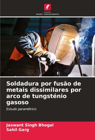 Soldadura por fusão de metais dissimilares por arco de tungsténio gasoso