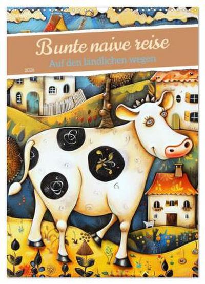 Bunte naive reise (Wandkalender 2026 DIN A3 hoch), CALVENDO Monatskalender