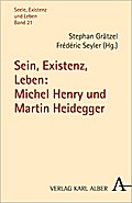 Sein, Existenz, Leben: Michel Henry und Martin Heidegger
