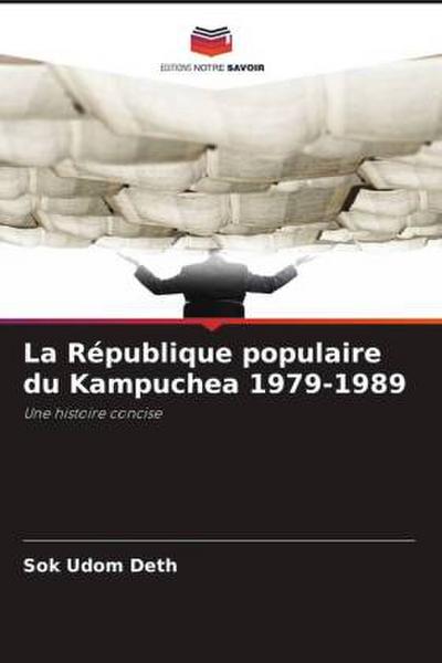 La République populaire du Kampuchea 1979-1989