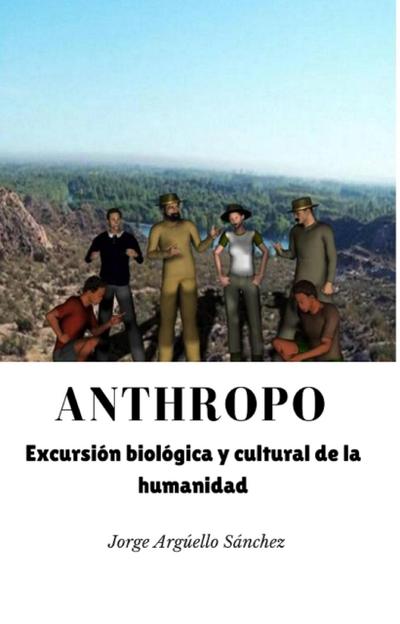 Anthropo. Excursión biológica y cultural de la humanidad