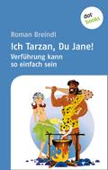 Ich Tarzan, Du Jane! Verführung kann so einfach se