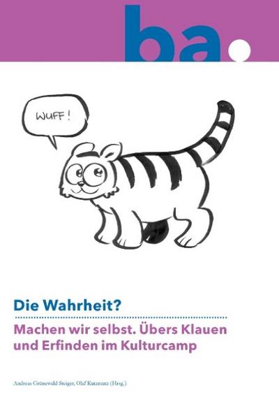 Die Wahrheit? Machen wir selbst.