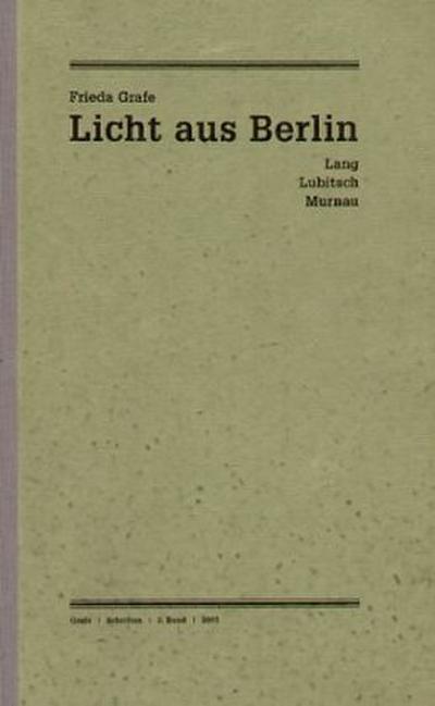 Licht aus Berlin. Lang / Lubitsch / Murnau