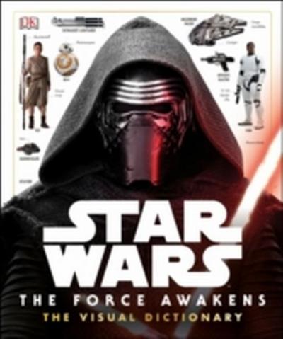 Star Wars - The Force Awakens: The Visual Dictionary