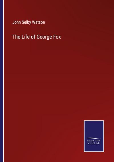 The Life of George Fox